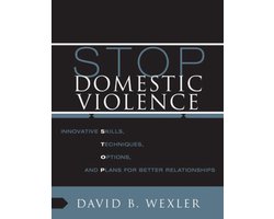 STOP Domestic Violence: Innovative Skills, Techniques, Options, and Plans for Better Relationships