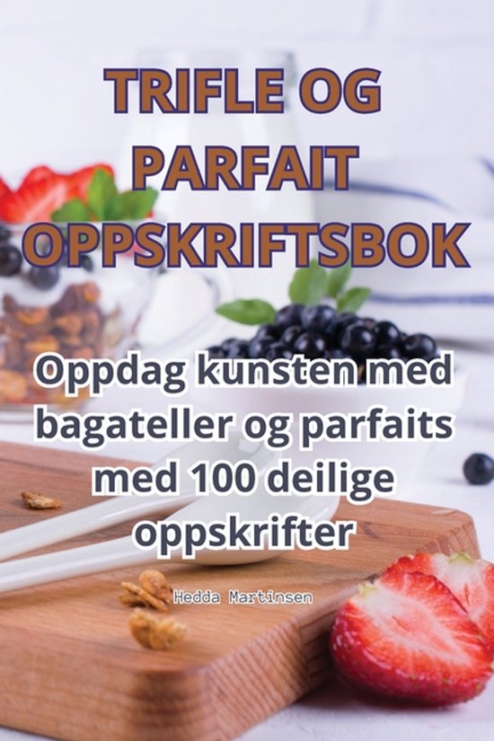 Trifle Og Parfait Oppskriftsbok - cover