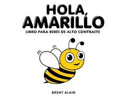 Libros Para Bebés de Alto Contraste- Hola, Amarillo