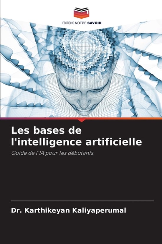 Les bases de l'intelligence artificielle | 9786139735334 | Karthikeyan ...