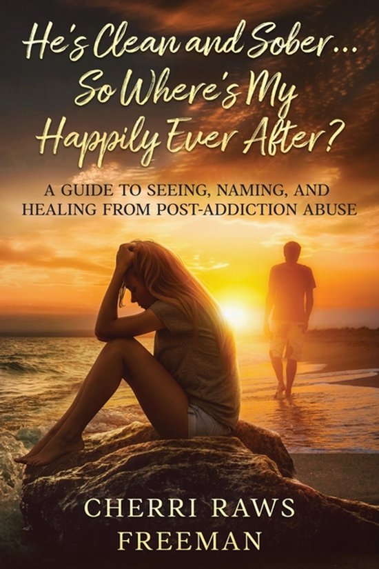 He's Clean and Sober...So Where's My Happily Ever After? - cover