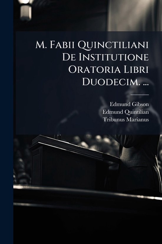 M. Fabii Quinctiliani De Institutione Oratoria Libri Duodeci ... - cover