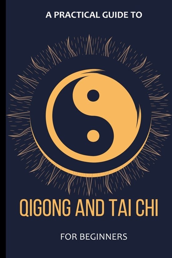 A Practical Guide To Qigong And Tai Chi For Beginners - cover
