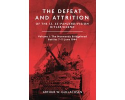 The Defeat and Attrition of the 12. SS-Panzerdivision Hitlerjugend