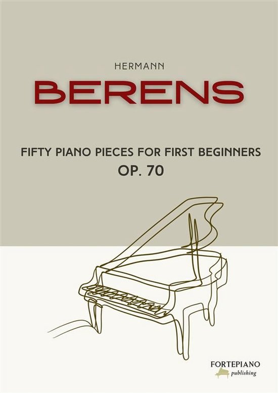 Hermann Berens – Fifty Piano Pieces for First Beginners, O ... - cover