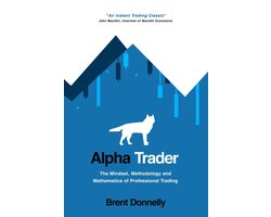 Alpha Trader: The Mindset, Methodology and Mathematics of Professional Trading
