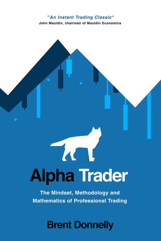 Alpha Trader: The Mindset, Methodology and Mathematics of Pr ... - cover