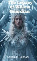 The Legacy of the Willow Guardian