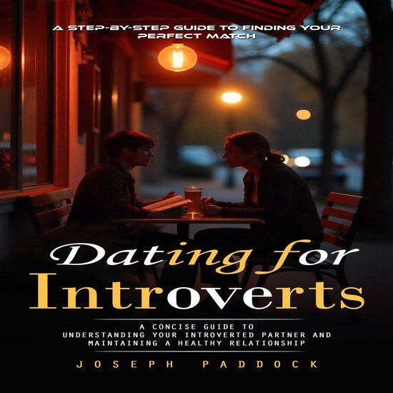 Dating for Introverts: A Step-by-step Guide to Finding Your  ... - cover