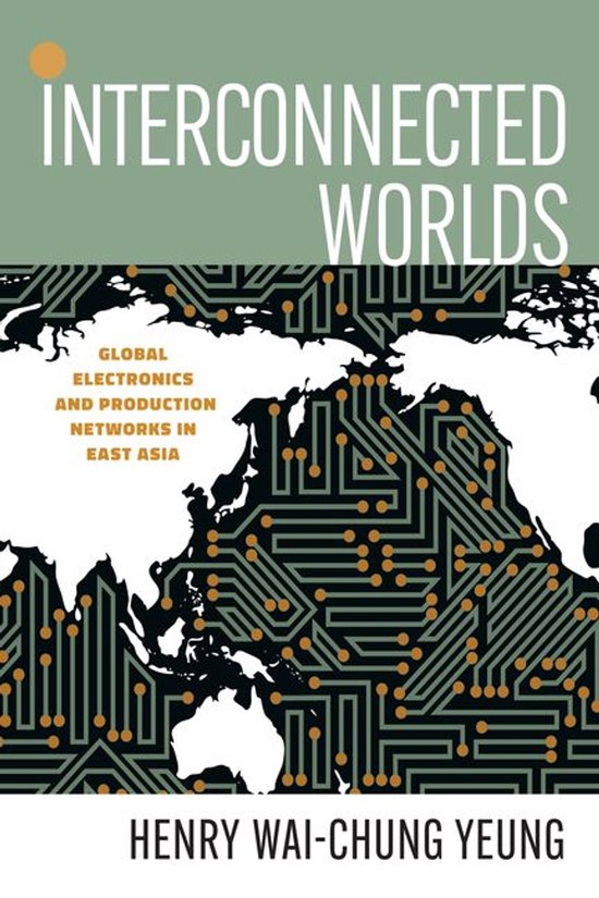 Boekcover voor 'Interconnected Worlds' met een kaart van de wereld die is bedekt met een circuitpatroon en de tekst 'Global Electronics and Production Networks in East Asia'.