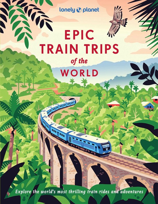 Epic- Lonely Planet Epic Train Trips of the World - cover