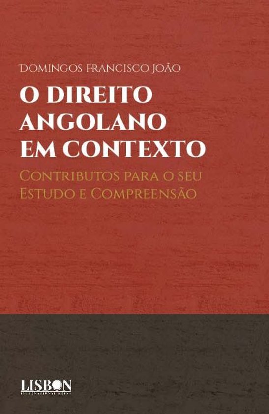 O DIREITO ANGOLANO EM CONTEXTO - Contributos para o seu Estudo e Compreensão