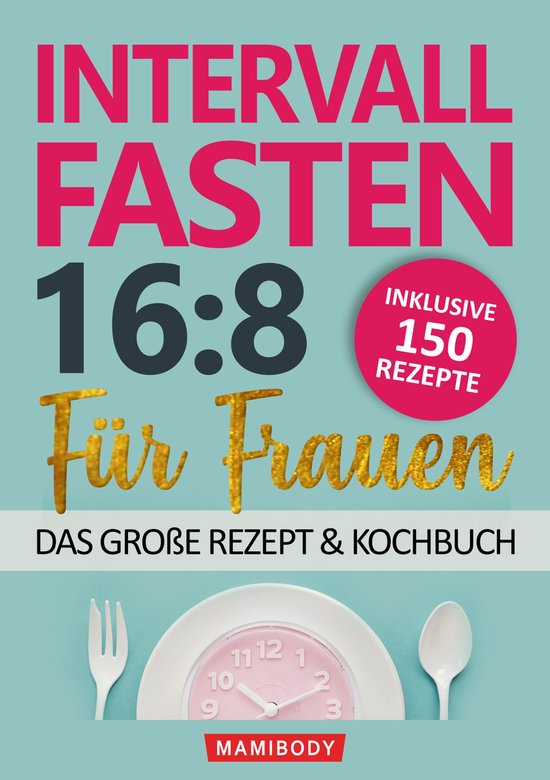 Intervallfasten 16:8 für Frauen – das große Rezept & Koc ... - cover