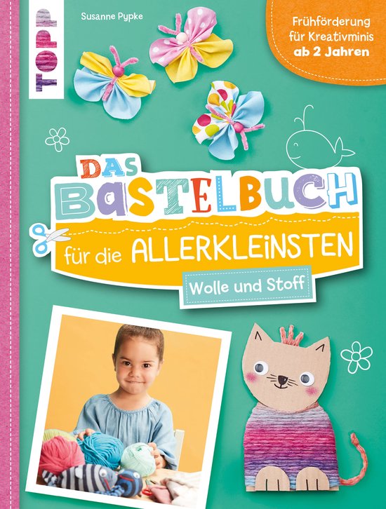 Das Bastelbuch für die Allerkleinsten. Wolle und Stoff - cover
