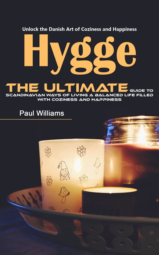 Hygge: Unlock the Danish Art of Coziness and Happiness (The  ... - cover