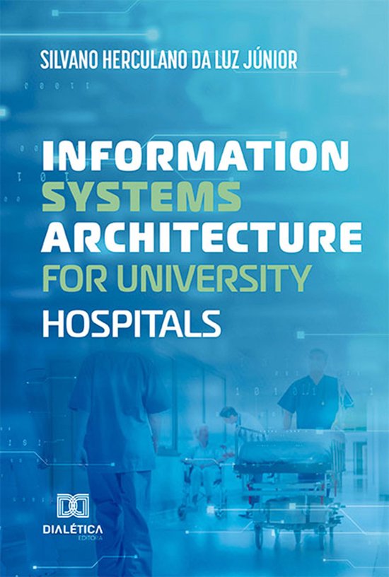 Boekomslag: blauwe achtergrond met medisch personeel en de titel Information Systems Architecture for University Hospitals.