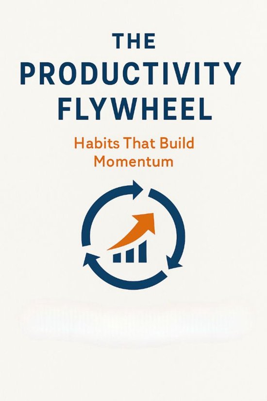The Productivity Flywheel: Habits That Build Momentum - cover