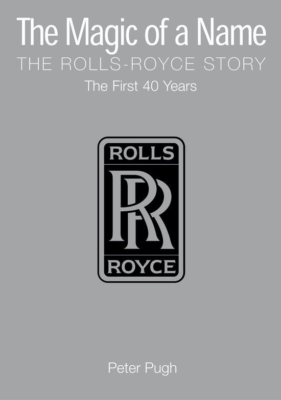 The Magic of a Name: The Rolls-Royce Story, Part 1 - cover