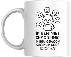 Mok 330ml – Ik ben niet chagrijnig, ik ben gewoon omringd door idioten – Grappige koffiemok – Dubbelzijdig bedrukt - Koffie - Thee