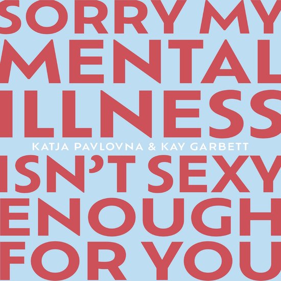 Sorry My Mental Illness Isn't Sexy Enough for You - cover