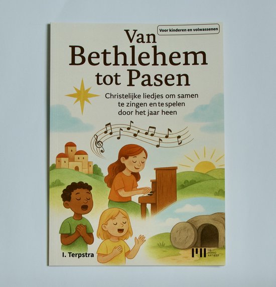 Van Bethlehem tot Pasen - Christelijke bladmuziek voor kinderen en volwassenen - piano of keyboard - kerkmuziek - Kerst - Pasen - eenvoudig en uitdagender - bekende liedjes uit het verhaal van Jezus