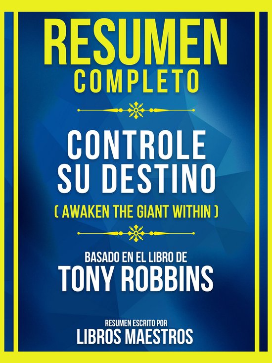 Resumen Completo - Controle Su Destino (Awaken The Giant Wit ... - cover