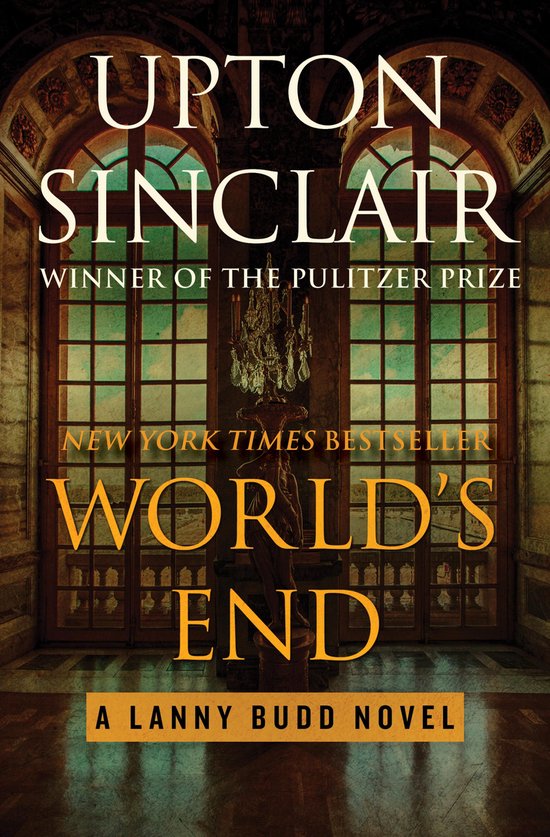 Couverture du livre "World's End" par Upton Sinclair. "New York Times Bestseller" et "Winner of the Pulitzer Prize" sont inscrits.