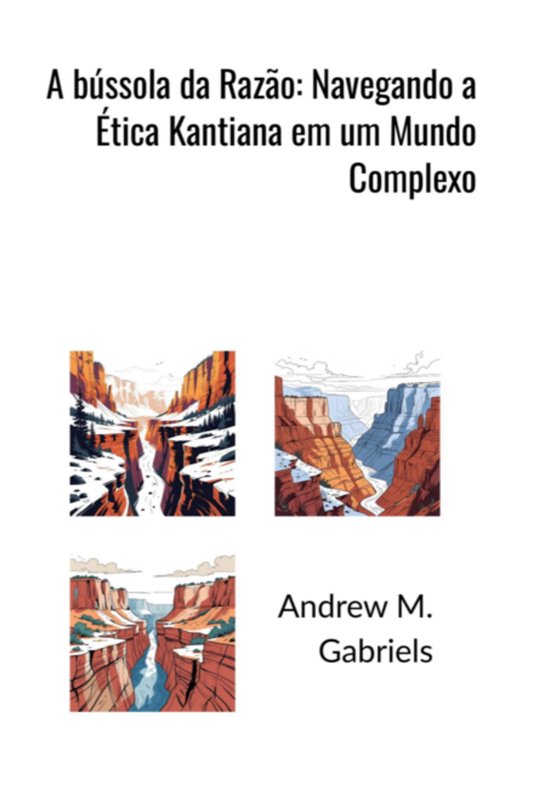 A Bússola Da Razão: Navegando A Ética Kantiana Em Um Mund ... - cover