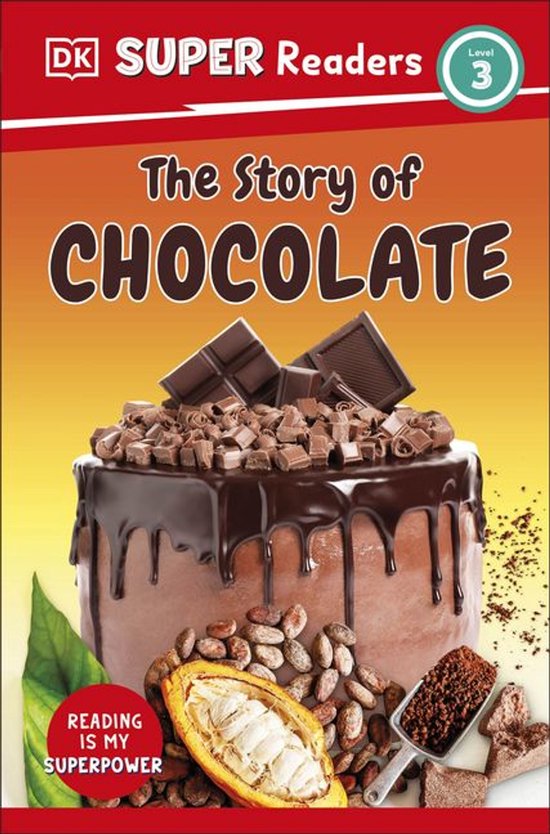 DK Super Readers 3 - DK Super Readers Level 3 The Story of Chocolate