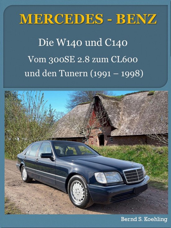 Mercedes S-Klasse Reihe 6 - Mercedes-Benz, Die W140 und C140