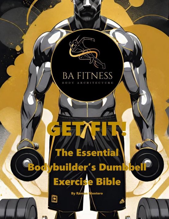 GET FIT - The Essential Bodybuilder's Dumbbell Exercise Bibl ... - cover