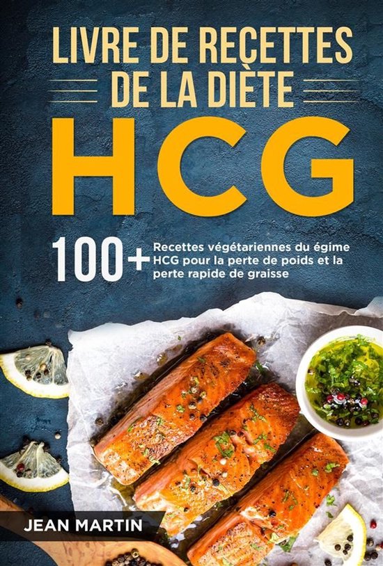Livre de recettes de la diète HCG, 100+ recettes végétariennes pour la perte de poids et de graisse rapide.