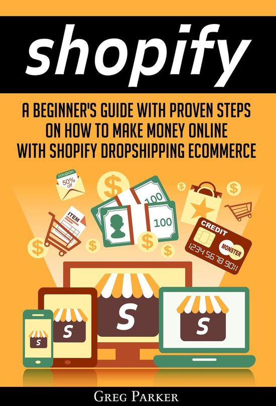 Shopify: A Beginner's Guide With Proven Steps On How To Make ... - cover