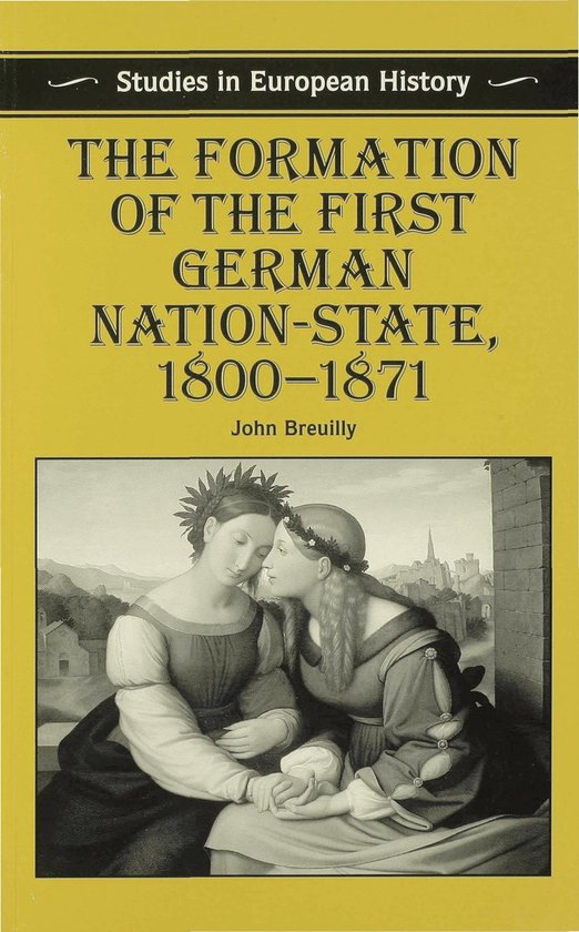 The Formation of the First German Nation State 1800 1871 - cover