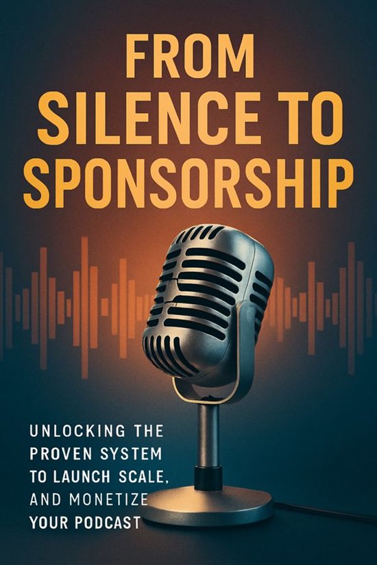 From Silence to Sponsorship: Unlocking the Proven System to  ... - cover