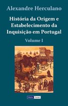 História da Origem e Estabelecimento da Inquisição em Portugal 1 - História da Origem e Estabelecimento da Inquisição em Portugal - I