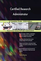 Certified Research Administrator A Complete Guide - 2020 Edition