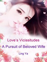 Volume 2 2 - Love’s Vicissitudes: A Pursuit of Beloved Wife