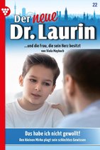 Der neue Dr. Laurin 22 - Das habe ich nicht gewollt!