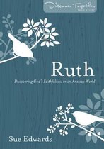 Ruth – Discovering God`s Faithfulness in an Anxious World