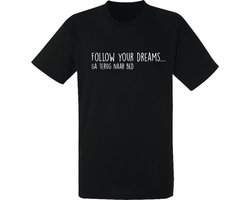 Follow your dreams, ga terug naar bed heren t-shirt - grappig - collega - maat XXXL