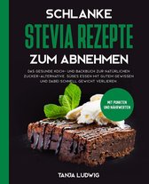 Schlanke Stevia Rezepte zum Abnehmen: Das gesunde Koch- und Backbuch zur natürlichen Zucker-Alternative. Süßes essen mit gutem Gewissen und dabei schnell Gewicht verlieren. Mit Punkten und Nährwerten
