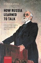 Oxford Studies in Modern European History - How Russia Learned to Talk