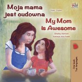 Polish English Bilingual Collection - Moja mama jest cudowna My Mom is Awesome