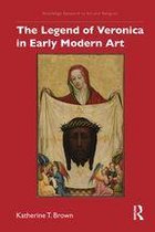Routledge Research in Art and Religion - The Legend of Veronica in Early Modern Art