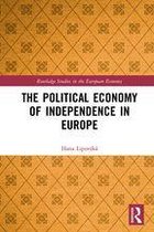 Routledge Studies in the European Economy - The Political Economy of Independence in Europe