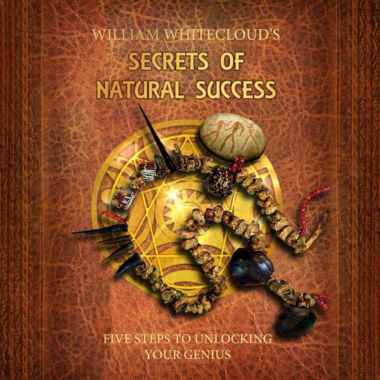 WILLIAM WHITECLOUD'S SECRETS OF NATURAL SUCCESS - cover