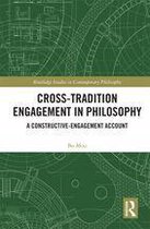 Routledge Studies in Contemporary Philosophy - Cross-Tradition Engagement in Philosophy