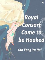 Volume 5 5 - Royal Consort, Come to be Hooked