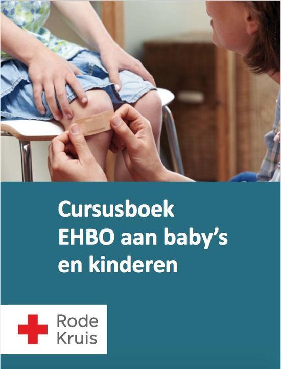 Rode Kruis - EHBO aan baby's en kinderen - Eerste hulp boek